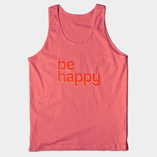 be happy Tank Top by eveline